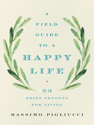 cover image of A Field Guide to a Happy Life